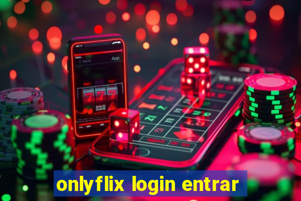 onlyflix login entrar