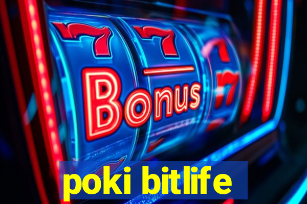 poki bitlife