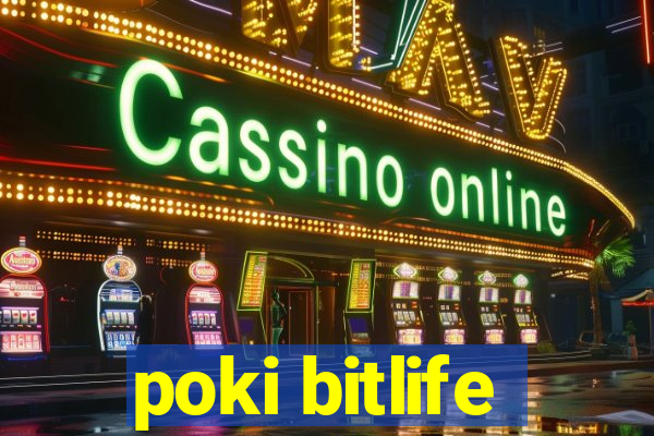 poki bitlife