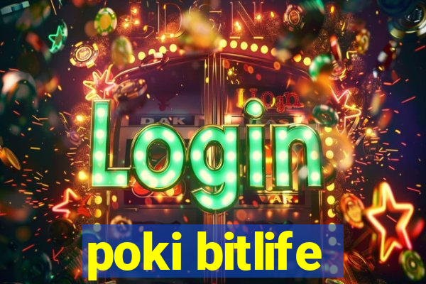 poki bitlife