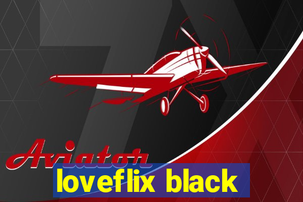 loveflix black