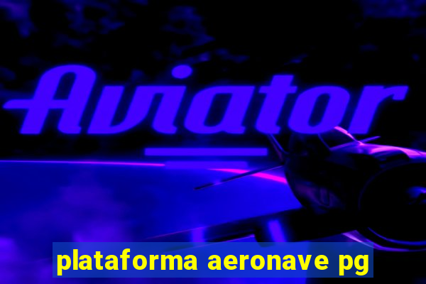 plataforma aeronave pg