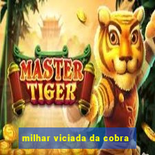 milhar viciada da cobra