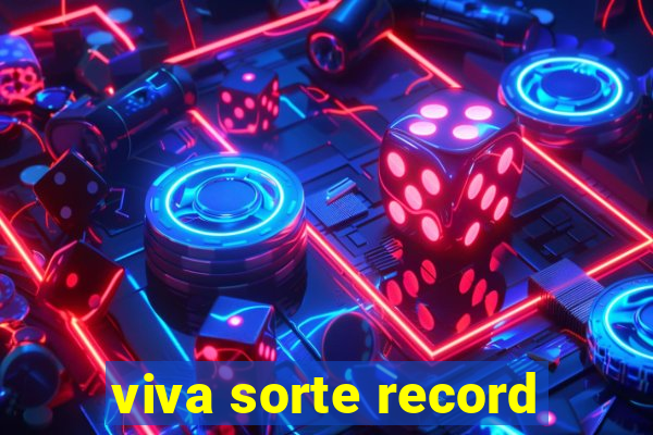 viva sorte record