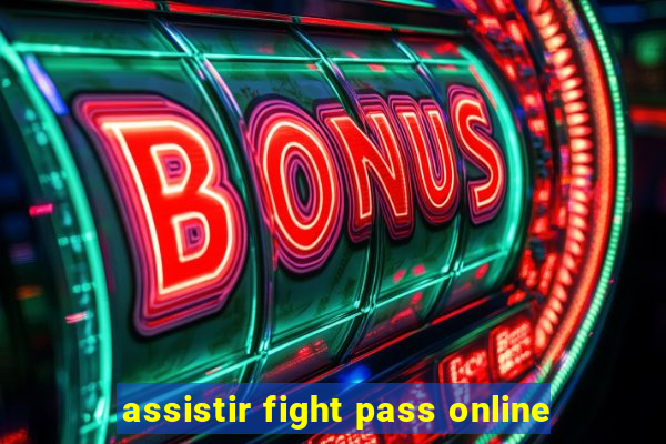 assistir fight pass online