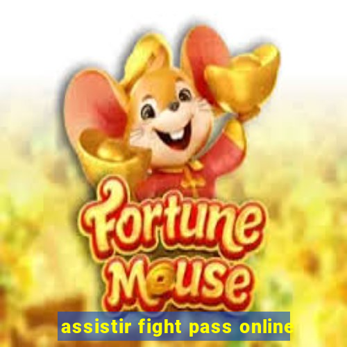 assistir fight pass online