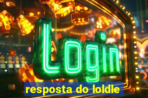 resposta do loldle