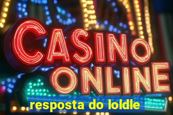 resposta do loldle