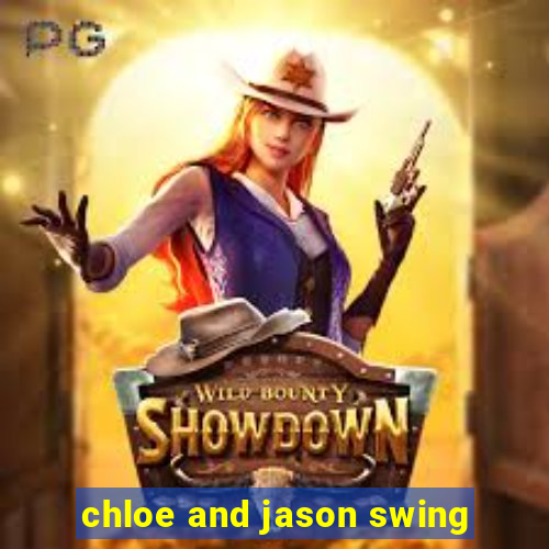 chloe and jason swing