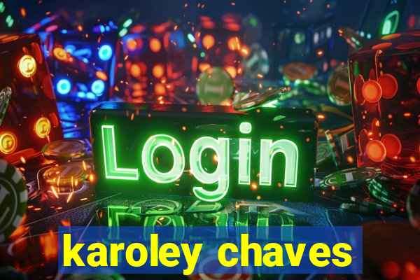 karoley chaves