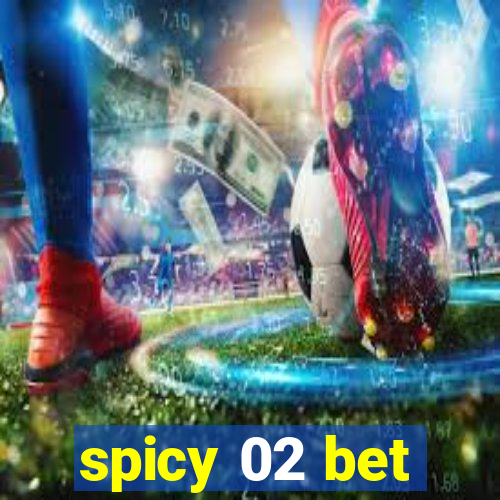 spicy 02 bet