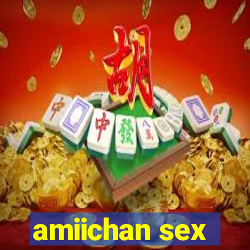 amiichan sex