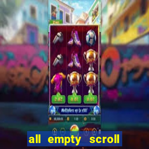 all empty scroll fear and hunger