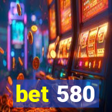 bet 580