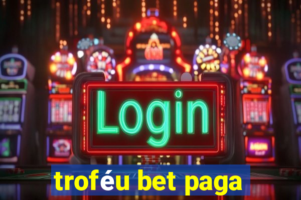 troféu bet paga