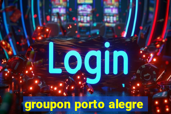 groupon porto alegre