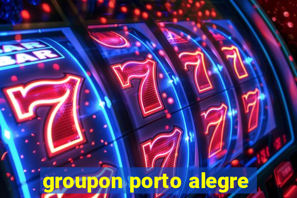 groupon porto alegre