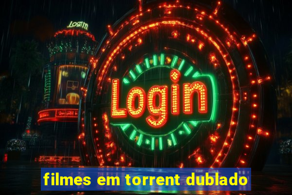 filmes em torrent dublado