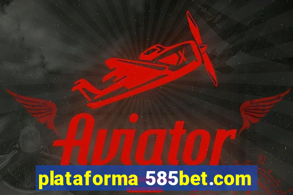 plataforma 585bet.com