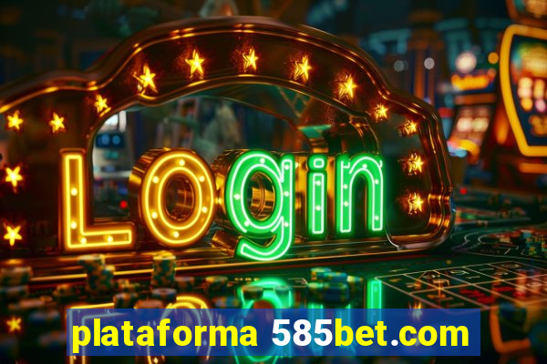 plataforma 585bet.com