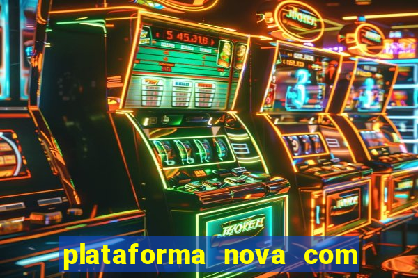 plataforma nova com bonus de cadastro sem deposito