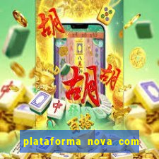 plataforma nova com bonus de cadastro sem deposito