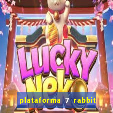 plataforma 7 rabbit é confiável