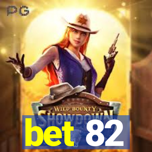 bet 82