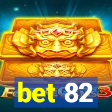 bet 82