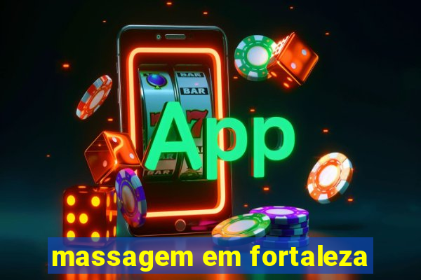 massagem em fortaleza