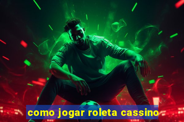 como jogar roleta cassino