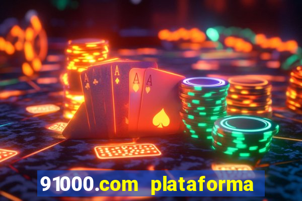 91000.com plataforma de jogos