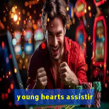 young hearts assistir