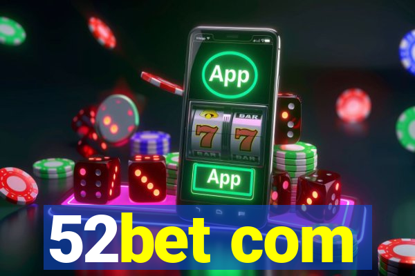 52bet com