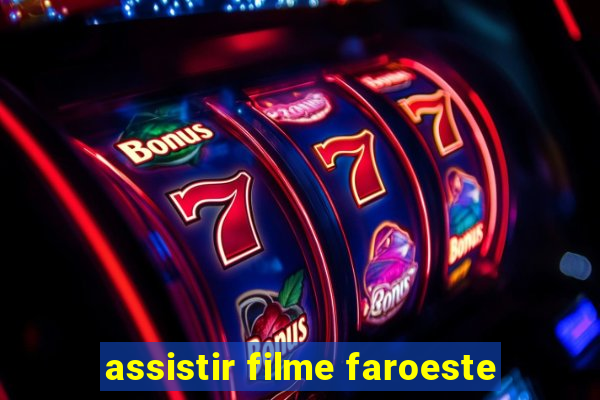 assistir filme faroeste