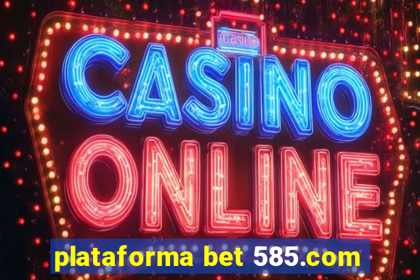 plataforma bet 585.com