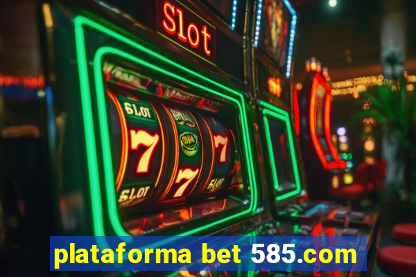 plataforma bet 585.com