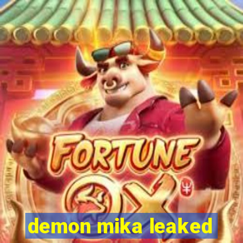 demon mika leaked