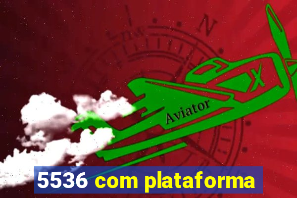 5536 com plataforma