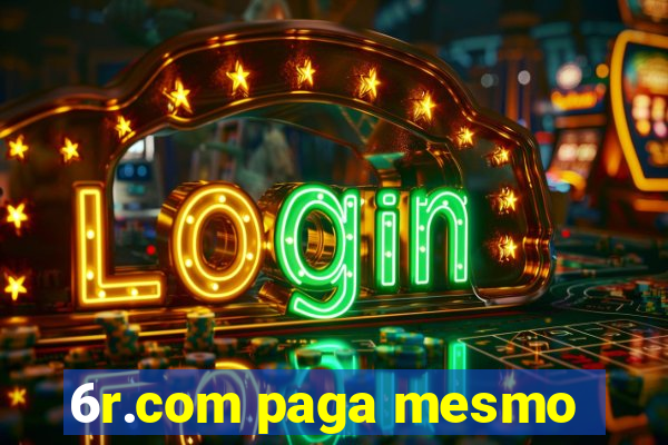 6r.com paga mesmo