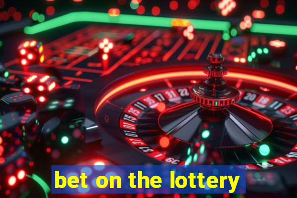 bet on the lottery