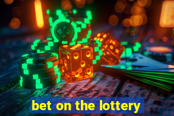 bet on the lottery