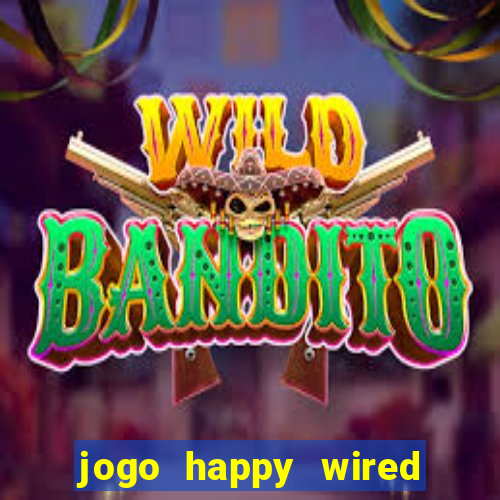 jogo happy wired paga mesmo