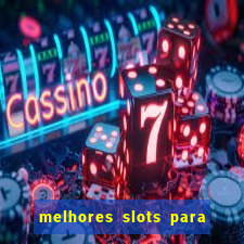 melhores slots para ganhar dinheiro