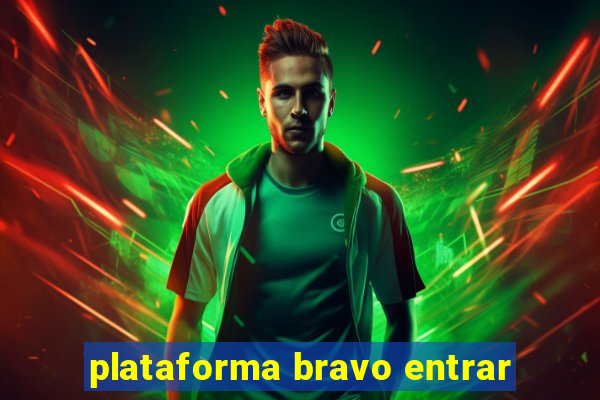 plataforma bravo entrar