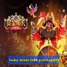 lucky miner lv06 profitability