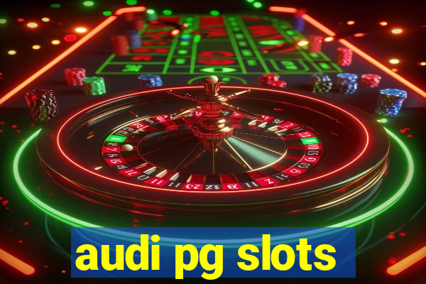 audi pg slots