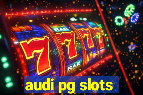 audi pg slots