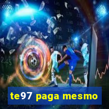 te97 paga mesmo