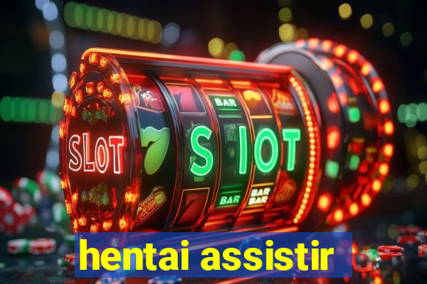 hentai assistir